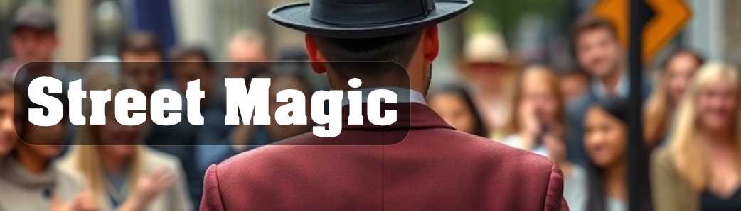 Street-Magic - Strassenzauberei